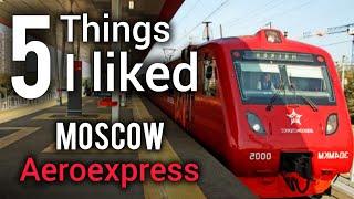 Moscow Aeroexpress  5 Things I liked