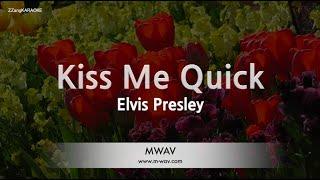 Elvis Presley-Kiss Me Quick Karaoke Version