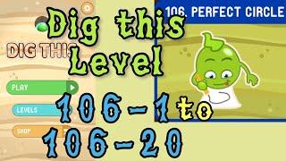 Dig this Level 106-1 to 106-20  Perfect circle  Chapter 106 level 1-20 Solution Walkthrough