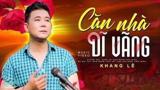 Căn Nhà Dĩ Vãng - Khang Lê  Official MV  Nhạc Trữ Tình Bolero Nghe Buồn Tê Tái