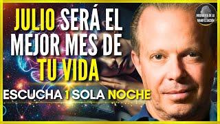 JULIO SERÁ EL MEJOR MES DE TU VIDA SI ESCUCHAS ESO 1 SOLA NOCHE - AFIRMACIONES DE DR. JOE DISPENZA