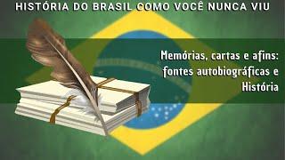 Memórias cartas e afins fontes autobiográficas e História