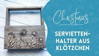 Serviettenhalter aus Holzklötzchen basteln und verzieren