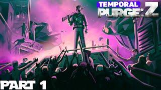 Temporal Purge Z Early Access Playthrough Part 1