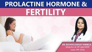 Prolactin Hormone High prolactin in women & infertility  Dr. Richika Sahay  India IVF Clinic