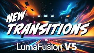 New Transitions in LumaFusion V5 Full Demo