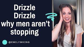 Drizzle Drizzle why men arent stopping