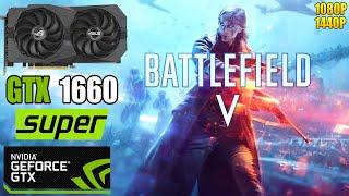 Battlefield V  GTX 1660 SUPER  1080P & 1440P  Low & Ultra Settings