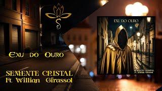 Exu do Ouro  Semente Cristal ft. Willian Girassol