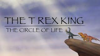 The T Rex King The Circle of Life