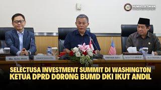 Ketua DPRD Ingin BUMD DKI Ambil Posisi di Investment Summit Amerika 2024