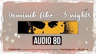 Dominik fike -  3 nights 8D AUDIO