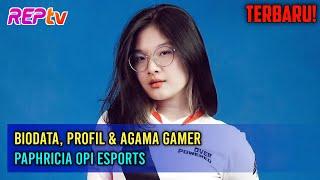 TERBARU Biodata Profil & Agama Gamer Paphricia Opi Esports