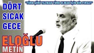 DÖRT SICAK GECE - Metin Eloğlu Okuyan  İsmet Özel   TÜRK ŞİİRİ YAZMAK TÜRK OLMAK İÇİN BİR FIRSAT