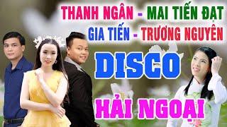 LK Tứ Đại Mỹ Nhân Disco Hải Ngoại - MC Thanh Ngân - Gia Tiến - Mai Tiến Đạt - Trương Nguyên