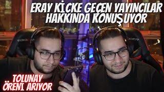 ERAY KİCKE GEÇEN YAYINCILAR HAKKINDA KONUŞUYOR & TOLUNAY ÖRENİN KİCKTEN KAÇ TL ALDIĞINI HESAPLIYOR