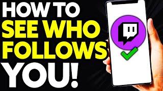 How To See Who Follows You on Twitch Mobile EASY