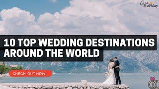 Top 10 Wedding Destinations In The World