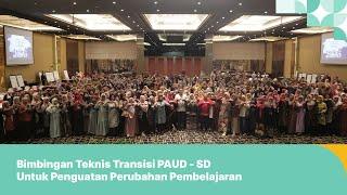 Bimbingan Teknis Transisi PAUD - SD Untuk Penguatan Perubahan Pembelajaran