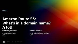 AWS reInvent 2022 - Amazon Route 53 What’s in a domain name? A lot NET206