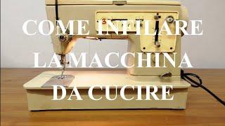 Ep.1 Come infilare la macchina da cucire