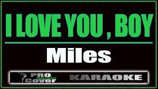 I Love You  Boy - Miles KARAOKE