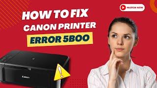 How to Fix Canon Printer Error 5B00?  Printer Tales