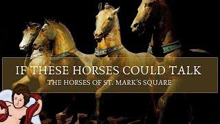 The Horses of St. Marks Square Explained