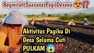 Aktivitas Pagiku Di Desa Selama Cuti PULKAM ⁉️ Vlog Tkw Taiwan