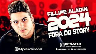 FILLIPE ALADIN 2024 - FORA DO STORY -  CD 2024