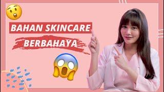 BERBAHAYA Ini Bahan Skincare yang Harus Dihindari Menurut Dermatologist  #DERMATALK