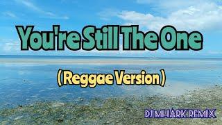 Youre Still The One - Shania Yan Cover  Reggae Version   DJ Mhark Remix