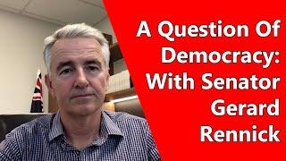 A Question Of Democracy With Senator Gerard Rennick