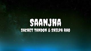 Sachet Tandon & Shilpa Rao - Saanjha Lyrics #sachettandon #shilparao #saanjha #saanjhalyrics