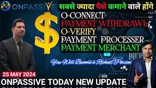 सबसे ज्यादा पैसे कमाने वाले होंगे. onpassive today new update onpassive new update today #onpassive