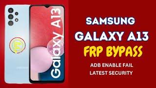 New Security Samsung Galaxy A13 Frp Bypass  New Solution Samsung Frp Adb Enable Fail Fix