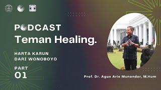 Podcast Teman Healing Episode 3 “Harta Karun Dari Wonoboyo” Bagian 1