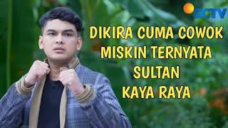 Ftv Terbaru Ridwan Ghani Ketika Cowok Ganteng Kaya Raya Dikira Miskin Ternyata Sultan Kaya raya