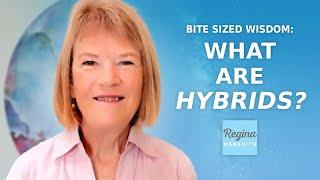 What Are HYBRIDS?  Reginas Bite Sized Wisdom