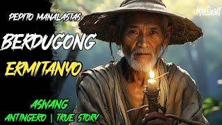 PEPITO MANALASTAS BERDUGONG ERMITANYO l Kwentong Aswang l True Horror Story