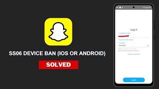 How to Fix Snapchat Code SS06  SS06 device banned