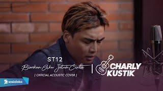 Charly Van Houten - Biarkan Aku Jatuh Cinta  ST12  - Official Acoustic Cover 34