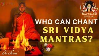 Who can Chant Sri Vidya Mantras? NAVARATRI SPECIAL