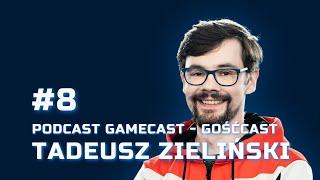 GameCast - GośćCast #8 - Tadeusz Zieliński