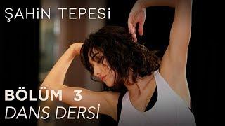 Şahin Tepesi 3. Bölüm - Dans Dersi