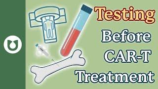 What testing is done prior to CAR-T cell therapy?