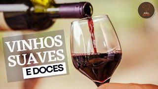 TOP 5 VINHOS SUAVES e doces  Vinho de mesa X Vinho fino e Vinho suave X Vinho Doce