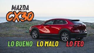 Mazda CX-30 TouringLo Bueno Lo malo y lo Feo