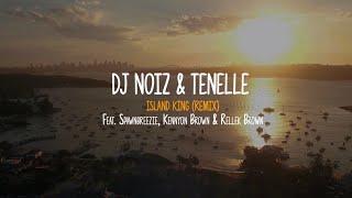 DJ Noiz & Tenelle - Island King Remix ft. Spawnbreezie Kennyon Brown Rellek Brown Lyric Video