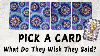 PICK A CARD  What They Wish They Said  Or Could Say 